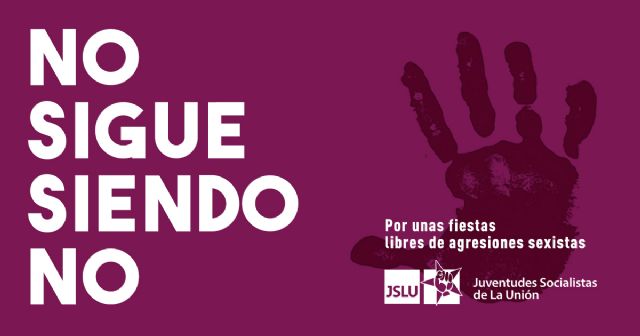 Juventudes Socialistas de La Unión abogan por unas Fiestas Populares libres de agresiones sexistas